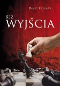 Polska książka : Bez wyjści... - Kamil Pilczek