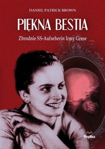 Obrazek Piękna bestia Zbrodnie SS-Aufseherin Irmy Grese