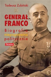 Obrazek Generał Franco Biografia niepoprawna politycznie