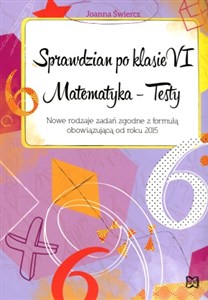 Obrazek Sprawdzian po klasie VI  Matematyka Testy Nowe rodzaje zadań zgodne z formułą obowiązującą od roku 2015