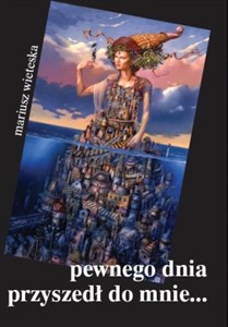 Obrazek Pewnego dnia przyszedł do mnie