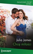 Książka : Chcę miłoś... - Julia James