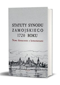 Obrazek Statuty Synodu Zamojskiego 1720 roku Nowe tłumaczenie z komentarzami