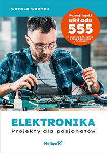Obrazek Elektronika Projekty dla pasjonatów Poznaj tajniki układu 555
