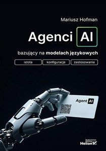 Obrazek Agenci AI bazujący na modelach językowych. Istota, konfiguracje, zastosowanie