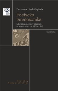 Picture of Poetycka tanatosonika Dźwięki przemocy zbrojnej w wierszach z lat 1939–1945