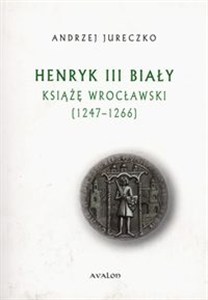 Obrazek Henryk III Biały Książę Wrocławski 1247-1266