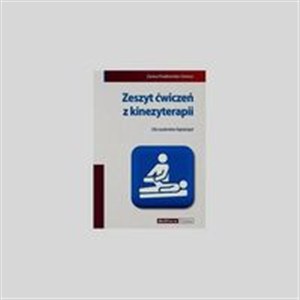 Obrazek Zeszyt ćwiczeń z kinezyterapii Dla studentów fizjoterapii
