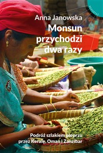Obrazek Monsun przychodzi dwa razy Podróż szlakiem pieprzu przez Keralę, Oman i Zanzibar
