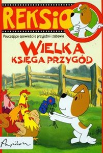 Obrazek Reksio Wielka księga przygód Pouczające opowieści o przyjaźni i zabawie