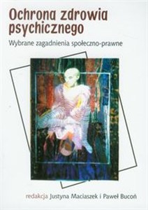 Obrazek Ochrona zdrowia psychicznego Wybrane zagadnienia społeczno - prawne
