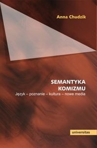 Obrazek Semantyka komizmu Język - poznanie - kultura - nowe media