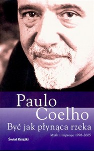 Obrazek Być jak płynąca rzeka Myśli i impresje 1998-2005