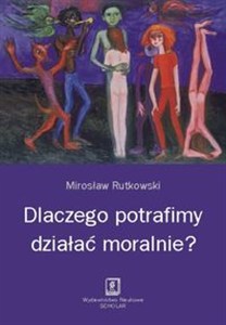 Obrazek Dlaczego potrafimy działać moralnie?