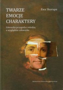 Obrazek Twarze emocje charaktery Literacka przygoda z wiedzą o wyglądzie człowieka