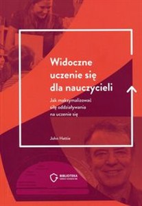 Obrazek Widoczne uczenie się dla nauczycieli Jak maksymalizować siłę oddziaływania na uczenie się
