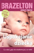 Uspokajani... - Thomas B. Brazelton, Joshua D. Sparrow -  Książka z wysyłką do UK