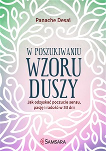 Picture of W poszukiwaniu wzoru duszy Jak odzyskać poczucie sensu, pasję i radość w 33 dni