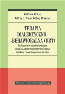 Picture of Terapia dialektyczno-behawioralna DBT Praktyczne ćwiczenia rozwijające uważność, efektywność interpersonalną, regulację emocji i odporność na stres