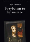 Przybyłem ... - Olga Kubińska -  books from Poland