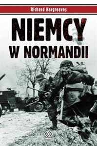 Obrazek Niemcy w Normandii Śmierć zebrała straszne żniwo