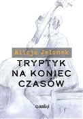 Zobacz : Tryptyk na... - Alicja Jelonek