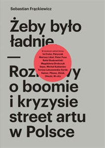Picture of Żeby było ładnie Rozmowy o boomie i kryzysie street artu w Polsce