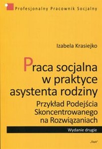 Obrazek Praca socjalna w praktyce asystenta rodziny 6 Przykład podejścia skoncentrowanego na rozwiązaniach