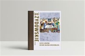 Obrazek (po)Żydowskie... Sztetl Opatów oczami Majera Kirszenblata