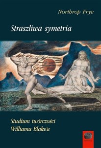 Obrazek Straszliwa symetria Studium twórczości Williama Blake'a