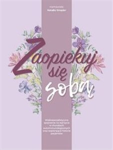 Picture of Zaopiekuj się sobą Wielospecjalistyczne spojrzenie na styl życia w chorobach autoimmunologicznych oraz wspierające hist