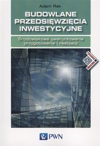 Obrazek Budowlane przedsięwzięcia inwestycyjne Środowiskowe uwarunkowania przygotowania i realizacji