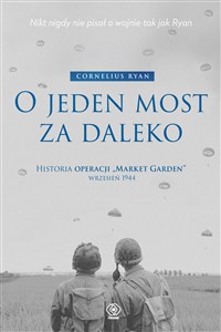 Obrazek O jeden most za daleko Historia operacji "Market-Garden" wrzesień 1944