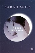 Zobacz : Nocne czuw... - Sarah Moss