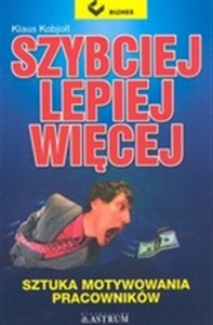 Obrazek Szybciej lepiej więcej Sztuka motywowania pracowników