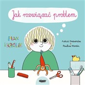 Książka : Jak rozwią... - Astrid Desbordes, Pauline Martin