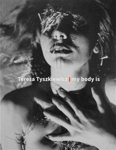 Obrazek Teresa Tyszkiewicz. my body is