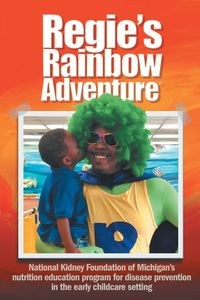Picture of Regie's Rainbow Adventure® National Kidney Foundation of Michigan's nutrition education program for disease prevention in the early childcare setting