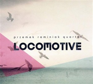 Picture of Locomotive. Przemek Raminiak Quartet CD
