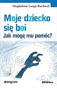 Obrazek Moje dziecko się boi Jak mogę mu pomóc?