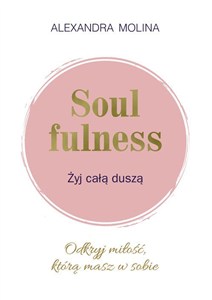 Obrazek Soulfulness Żyj całą duszą Odkryj miłość, którą masz w sobie