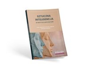 Picture of Sztuczna inteligencja w instytucjach kultury Prawo, odpowiedzi na pytania, programy, instrukcje, wskazówki