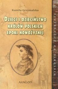 Obrazek Dzieci i dzieciństwo królów polskich epoki nowożytnej
