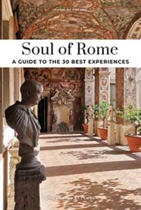 Picture of Soul of Rome A Guide To 30 Exceptional Experiences