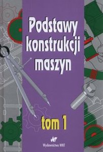 Picture of Podstawy konstrukcji maszyn Tom 1