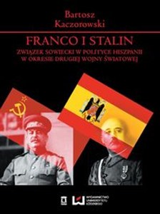 Obrazek Franco i Stalin Związek Sowiecki w polityce Hiszpanii w okresie drugiej wojny światowej