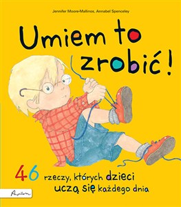 Obrazek Umiem to zrobić! 46 rzeczy których dzieci uczą się każdego dnia
