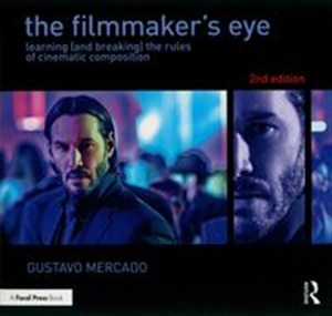 Obrazek The Filmmaker's Eye Learning (and Breaking) the Rules of Cinematic Composition