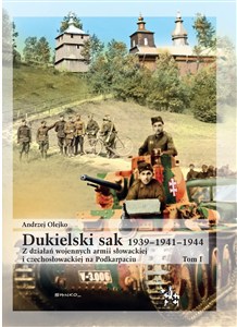Obrazek Dukielski sak 1939 - 1941 - 1944 tom 1 Z działań wojennych armii słowackiej i czechosłowackiej na Podkarpaciu