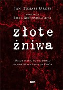 Zobacz : Złote żniw... - Jan Tomasz Gross, Irena Grudzińska-Gross